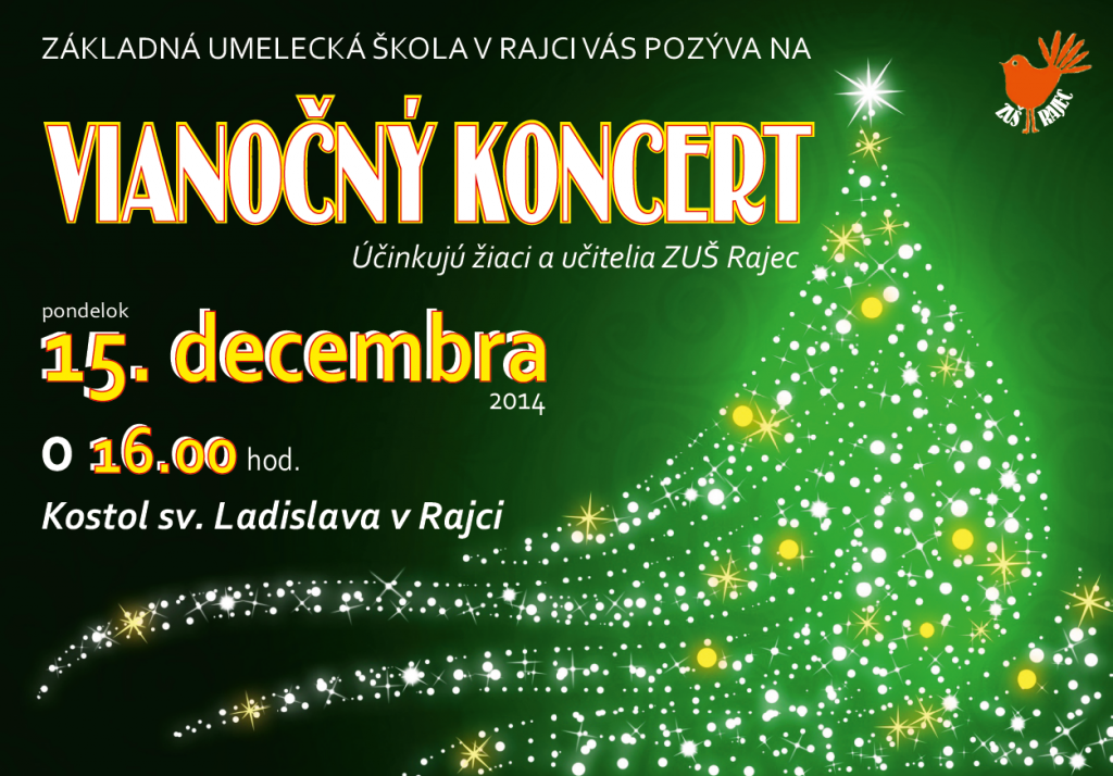 Základná umelecká škola v Rajci Vás pozýva na Vianočný koncert. Účinkujú žiaci a učitelia ZUŠ, dňa 15. decembra (pondelok) o 16:00 hod. v Kostole sv. Ladislava v Rajci.