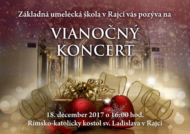 Základná umelecká škola v Rajci Vás pozýva na Vianočný koncert. Účinkujú žiaci a učitelia ZUŠ, dňa 18. decembra (pondelok) o 16:00 hod. v Kostole sv. Ladislava v Rajci.