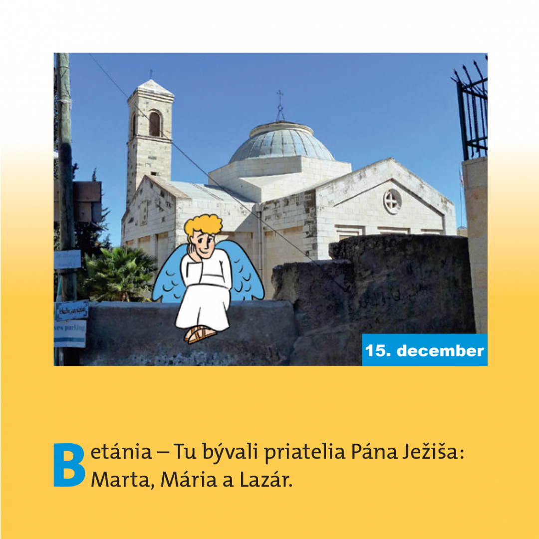 Betánia - Tu bývali priatelia Pána Ježiša: Marta, Mária a Lazár.